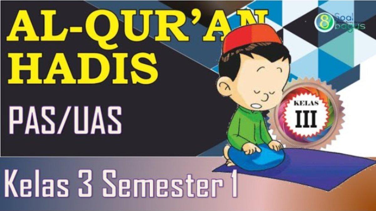 Menyongsong Penilaian Akhir Semester: Kumpulan Contoh Soal UAS Al-Qur’an Hadits Kelas 3 Semester 1 Beserta Pembahasannya