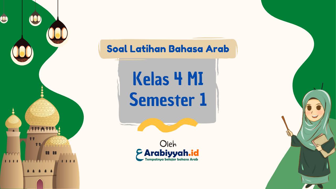 Menjelajahi Bahasa Arab: Contoh Soal UAS Kelas 4 MI Semester 1 untuk Mengukir Pemahaman