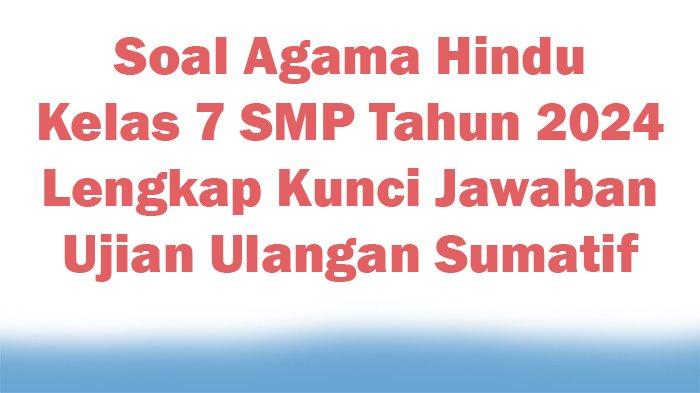 Persiapan UAS Agama Hindu SMP Kelas 7 Semester 1: Panduan Lengkap dan Contoh Soal