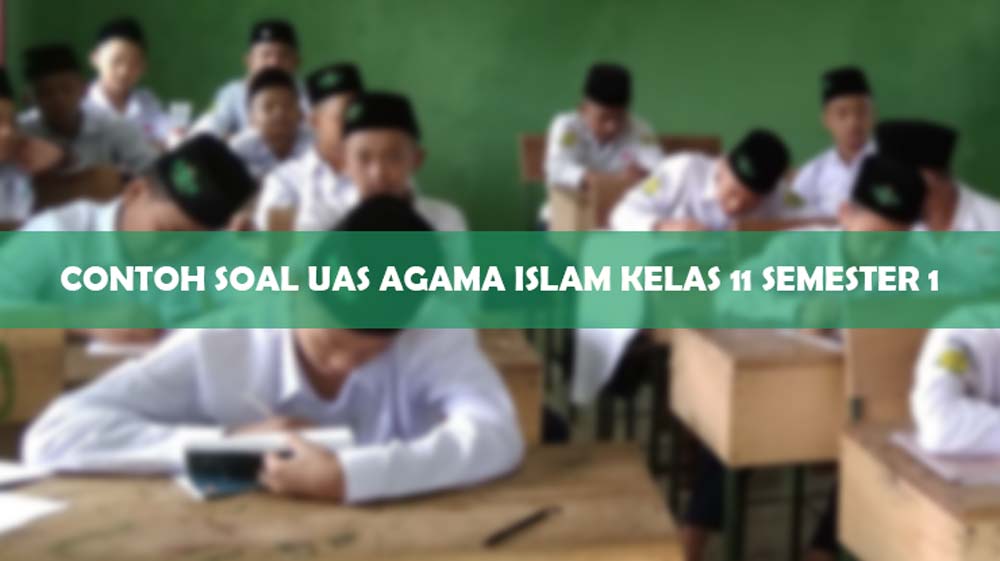 Mempersiapkan Diri untuk Ujian Akhir Semester: Contoh Soal UAS Agama Islam Kelas 11 Semester 1