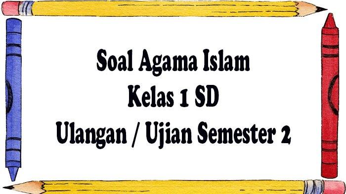 Membangun Pondasi Iman Sejak Dini: Contoh Soal UAS Agama Islam Kelas 1 SD yang Komprehensif